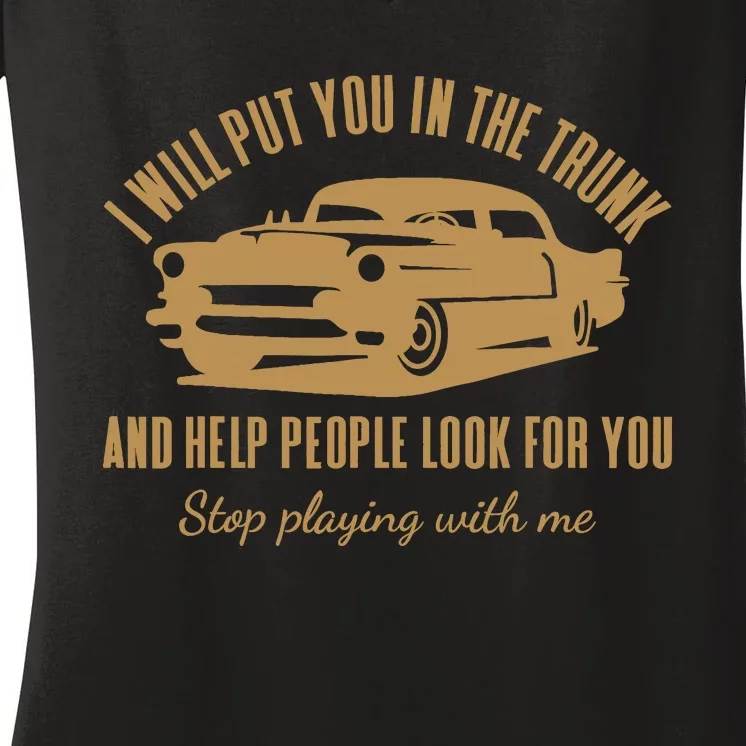 ILl Put You In The Trunk DonT Test Me Classic Cars Graphic Women's V-Neck T-Shirt