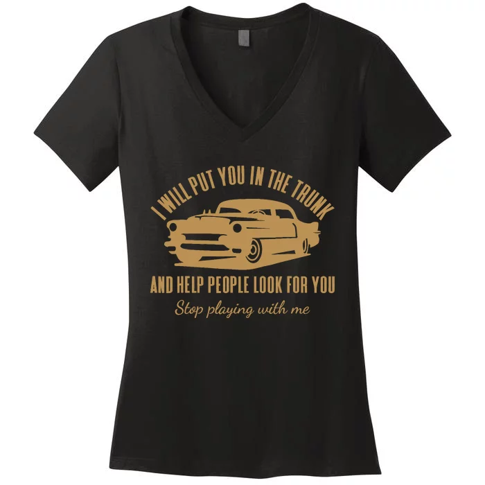 ILl Put You In The Trunk DonT Test Me Classic Cars Graphic Women's V-Neck T-Shirt