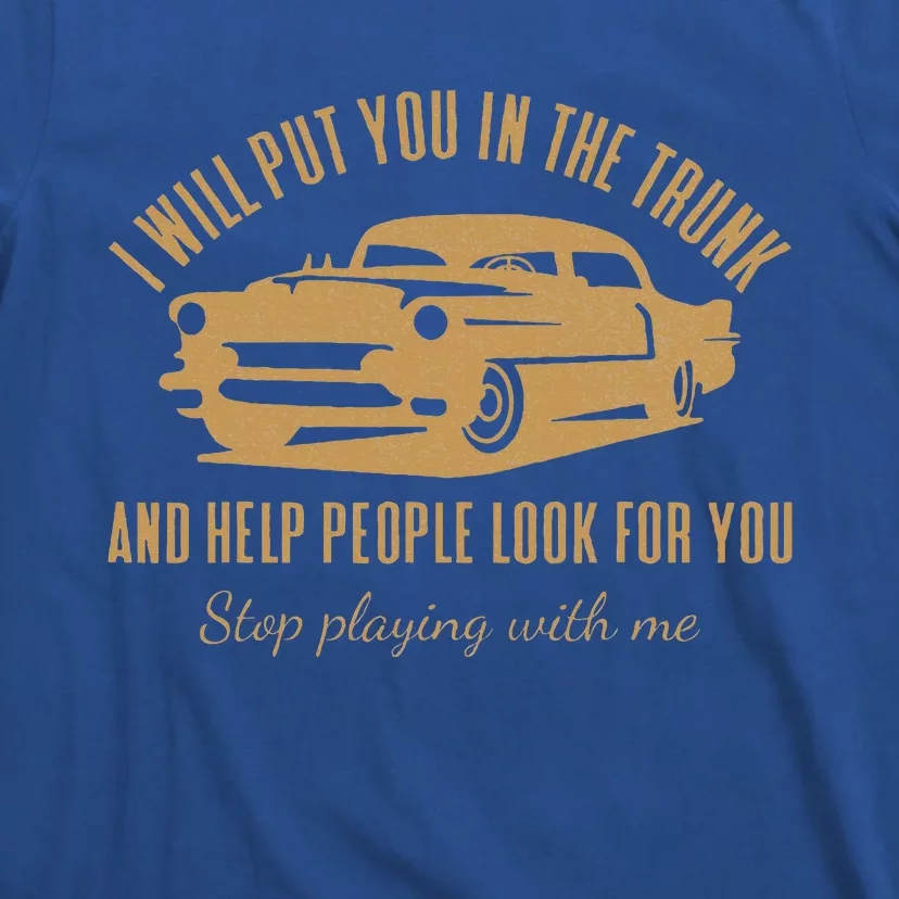 Ill Put You In The Trunk Dont Test Me Classic Cars Graphic T-Shirt