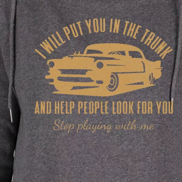 Ill Put You In The Trunk Dont Test Me Classic Cars Graphic Womens Funnel Neck Pullover Hood