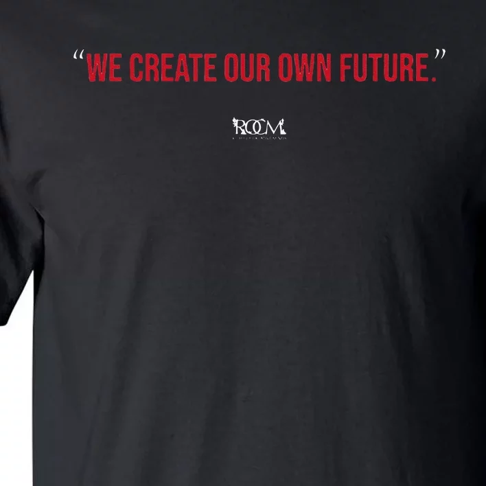 Inspirational Quote Apparel We Create Our Own Future Tall T-Shirt