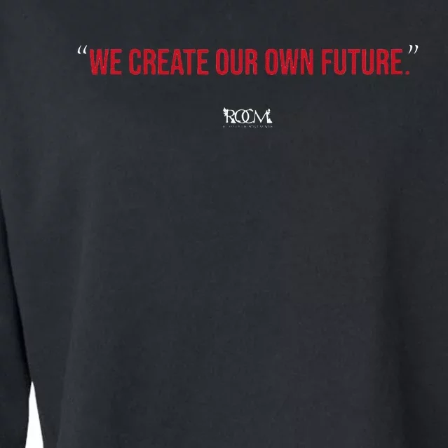 Inspirational Quote Apparel We Create Our Own Future Cropped Pullover Crew