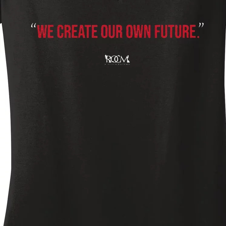 Inspirational Quote Apparel We Create Our Own Future Women's V-Neck T-Shirt