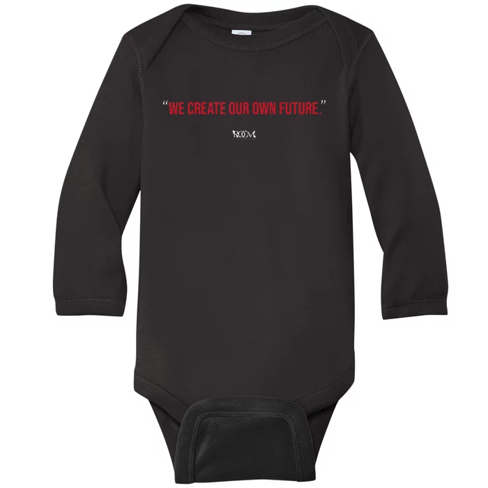 Inspirational Quote Apparel We Create Our Own Future Baby Long Sleeve Bodysuit