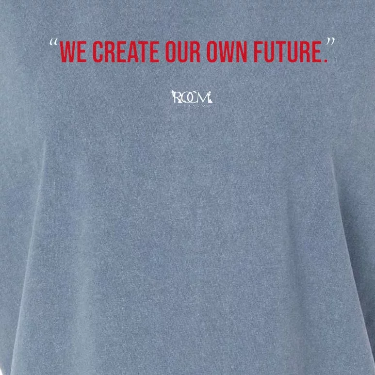 Inspirational Quote Apparel We Create Our Own Future Garment-Dyed Women's Muscle Tee