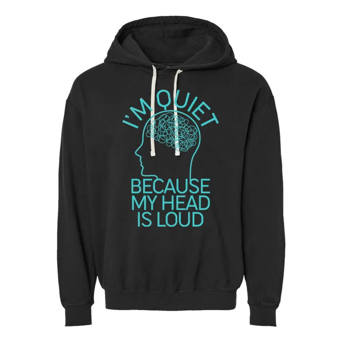 I'm Quiet Because My Head Is Loud Garment-Dyed Fleece Hoodie