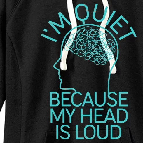 I'm Quiet Because My Head Is Loud Women's Fleece Hoodie