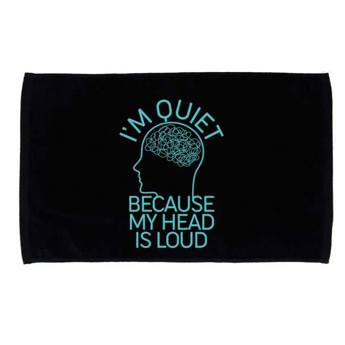 I'm Quiet Because My Head Is Loud Microfiber Hand Towel