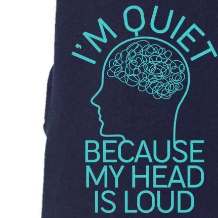 I'm Quiet Because My Head Is Loud Doggie 3-End Fleece Hoodie