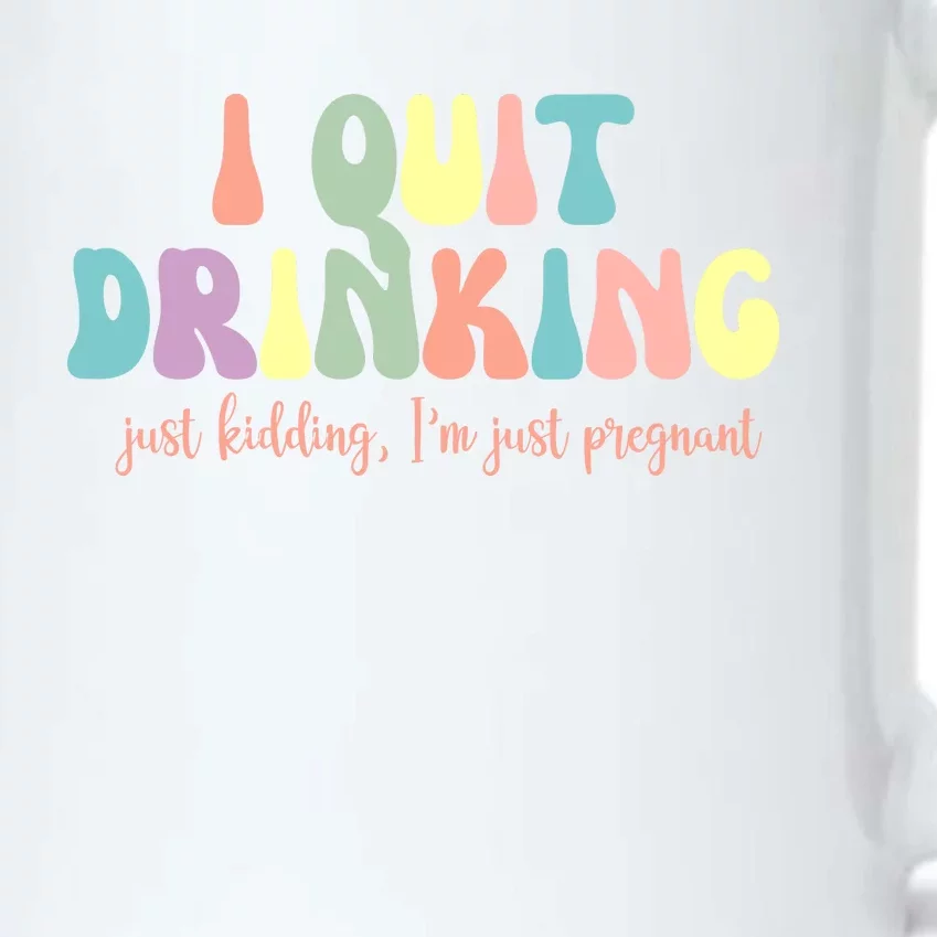 I Quit Drinking Just Kidding I'm Pregnant Funny Black Color Changing Mug