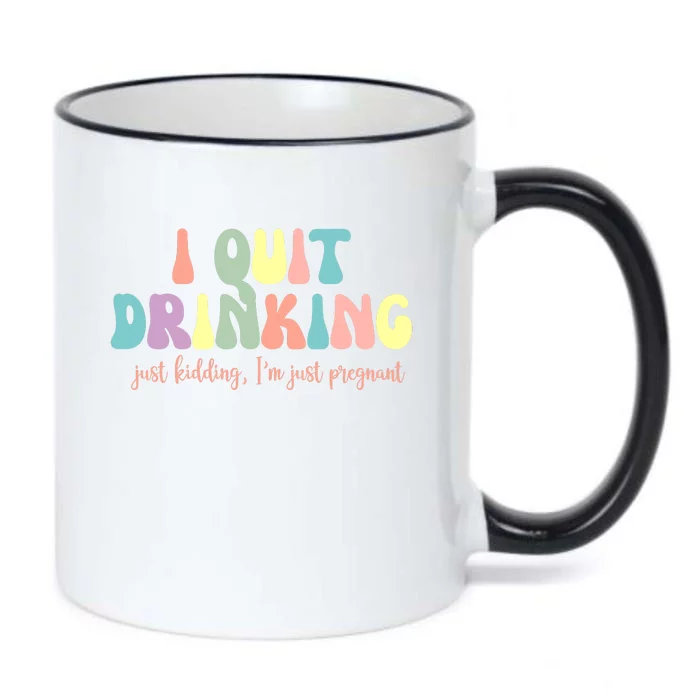 I Quit Drinking Just Kidding I'm Pregnant Funny Black Color Changing Mug