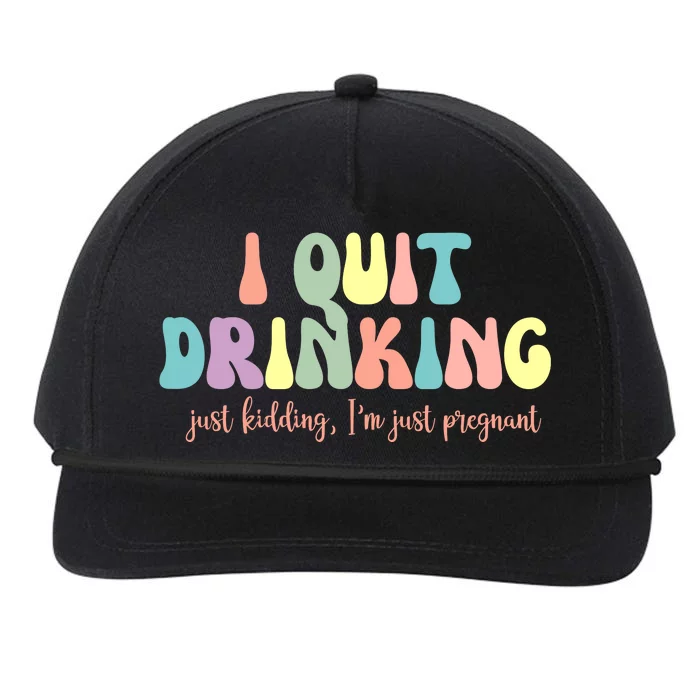 I Quit Drinking Just Kidding I'm Pregnant Funny Snapback Five-Panel Rope Hat