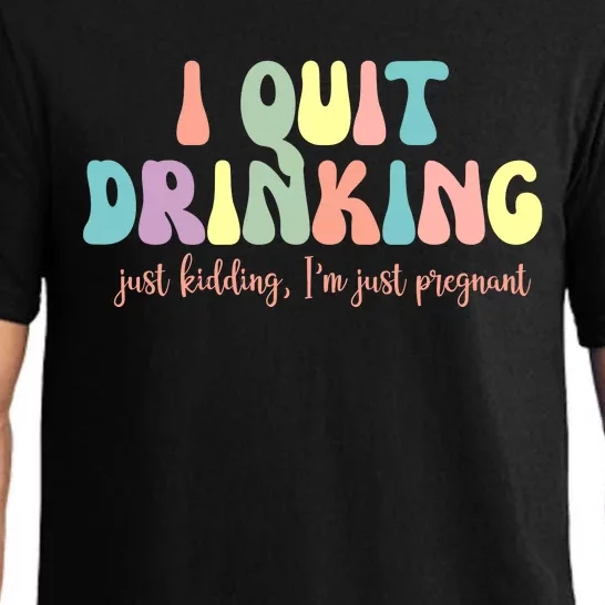 I Quit Drinking Just Kidding I'm Pregnant Funny Pajama Set