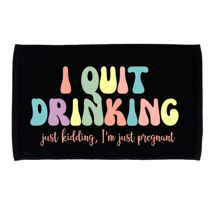 I Quit Drinking Just Kidding I'm Pregnant Funny Microfiber Hand Towel