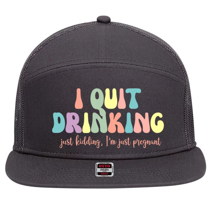 I Quit Drinking Just Kidding I'm Pregnant Funny 7 Panel Mesh Trucker Snapback Hat