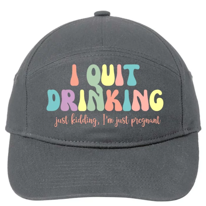 I Quit Drinking Just Kidding I'm Pregnant Funny 7-Panel Snapback Hat