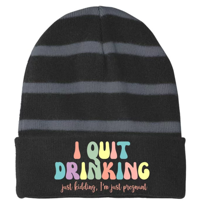 I Quit Drinking Just Kidding I'm Pregnant Funny Striped Beanie with Solid Band