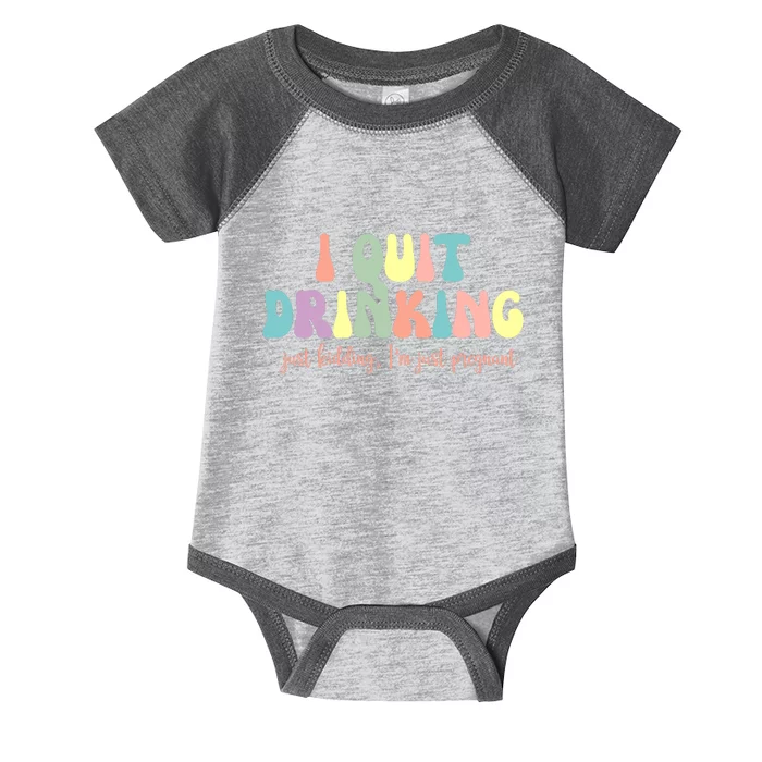 I Quit Drinking Just Kidding I'm Pregnant Funny Infant Baby Jersey Bodysuit