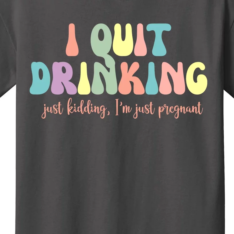 I Quit Drinking Just Kidding I'm Pregnant Funny Kids T-Shirt