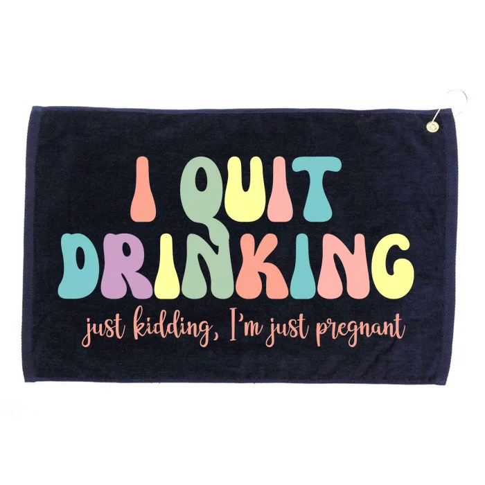 I Quit Drinking Just Kidding I'm Pregnant Funny Grommeted Golf Towel