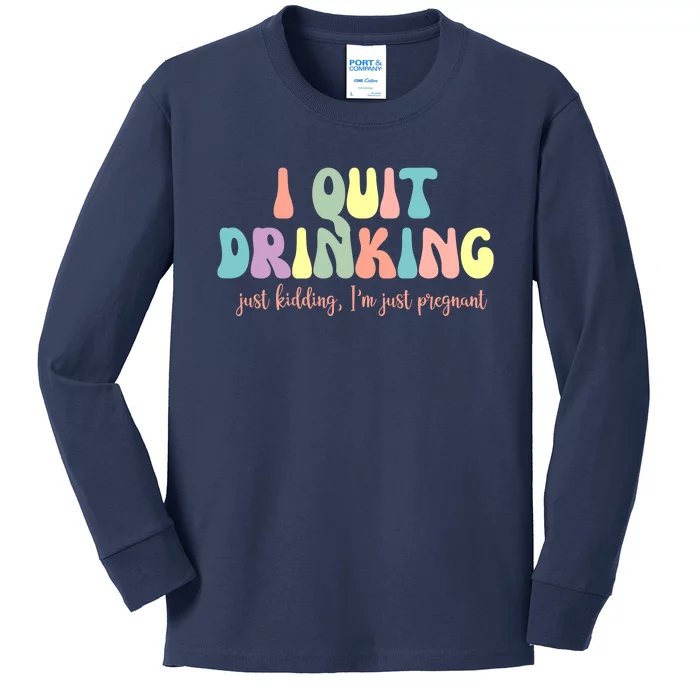 I Quit Drinking Just Kidding I'm Pregnant Funny Kids Long Sleeve Shirt