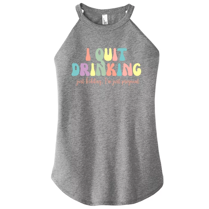 I Quit Drinking Just Kidding I'm Pregnant Funny Women’s Perfect Tri Rocker Tank