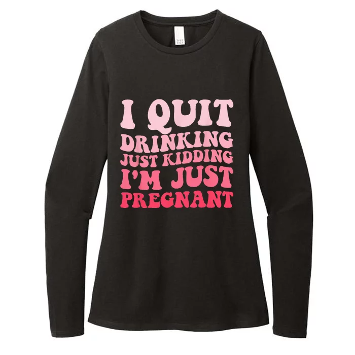 I Quit Drinking Just Kidding Im Just Pregnant Pregnancy Womens CVC Long Sleeve Shirt