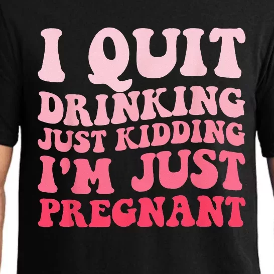 I Quit Drinking Just Kidding Im Just Pregnant Pregnancy Pajama Set