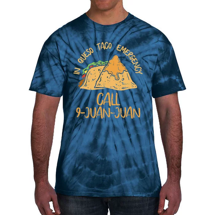 In Queso Emergency Cinco De Mayo Taco Call 9 Juan Tie-Dye T-Shirt