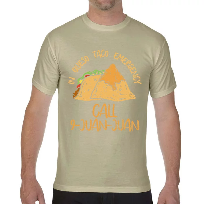 In Queso Emergency Cinco De Mayo Taco Call 9 Juan Mexican Comfort Colors T-Shirt