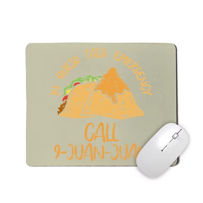 In Queso Emergency Cinco De Mayo Taco Call 9 Juan Mexican Mousepad