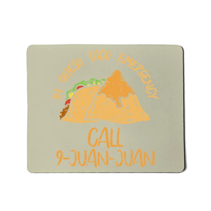 In Queso Emergency Cinco De Mayo Taco Call 9 Juan Mexican Mousepad