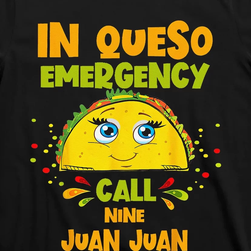 In Queso Emergency Call 9 Juan Juan Taco Cinco De Mayo Party T-Shirt