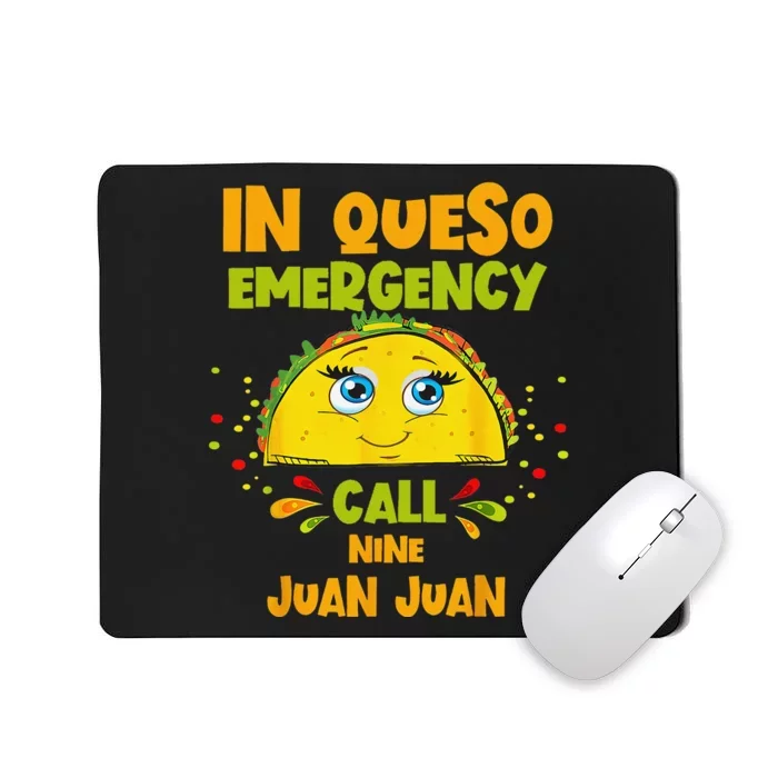 In Queso Emergency Call 9 Juan Juan Taco Cinco De Mayo Party Mousepad