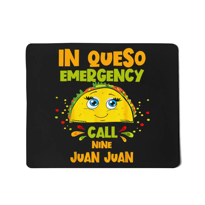 In Queso Emergency Call 9 Juan Juan Taco Cinco De Mayo Party Mousepad