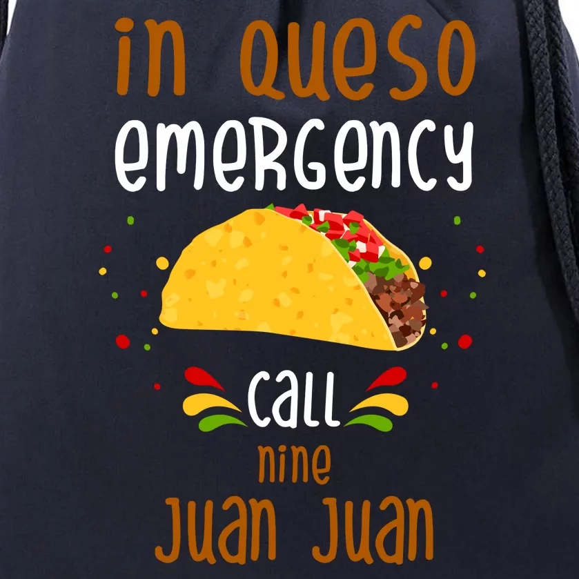 In Queso Emergency Call Nine Juan Juan Funny Mexican Drawstring Bag