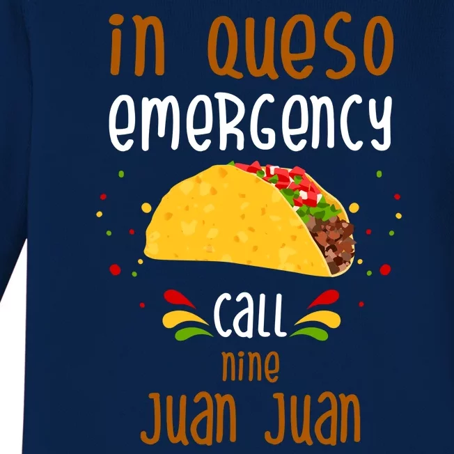 In Queso Emergency Call Nine Juan Juan Funny Mexican Baby Long Sleeve Bodysuit