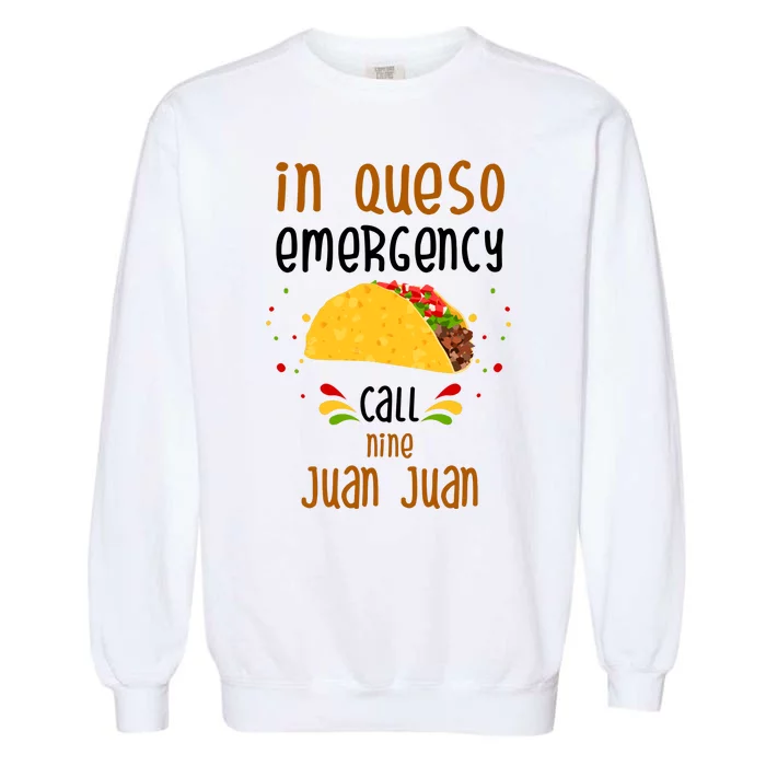 In Queso Emergency Call Nine Juan Juan Funny Mexican Garment-Dyed Sweatshirt