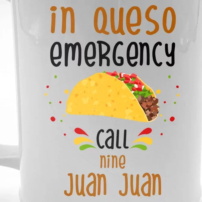 In Queso Emergency Call Nine Juan Juan Funny Mexican Front & Back Beer Stein