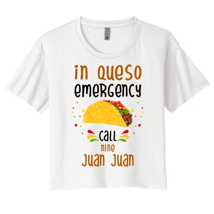 In Queso Emergency Call Nine Juan Juan Funny Mexican Women's Crop Top Tee