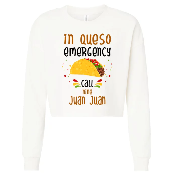 In Queso Emergency Call Nine Juan Juan Funny Mexican Cropped Pullover Crew