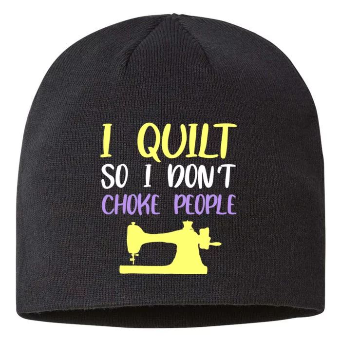 I Quilt So I Don't Choke People Quilting Lover 8 1/2in Sustainable Knit Beanie