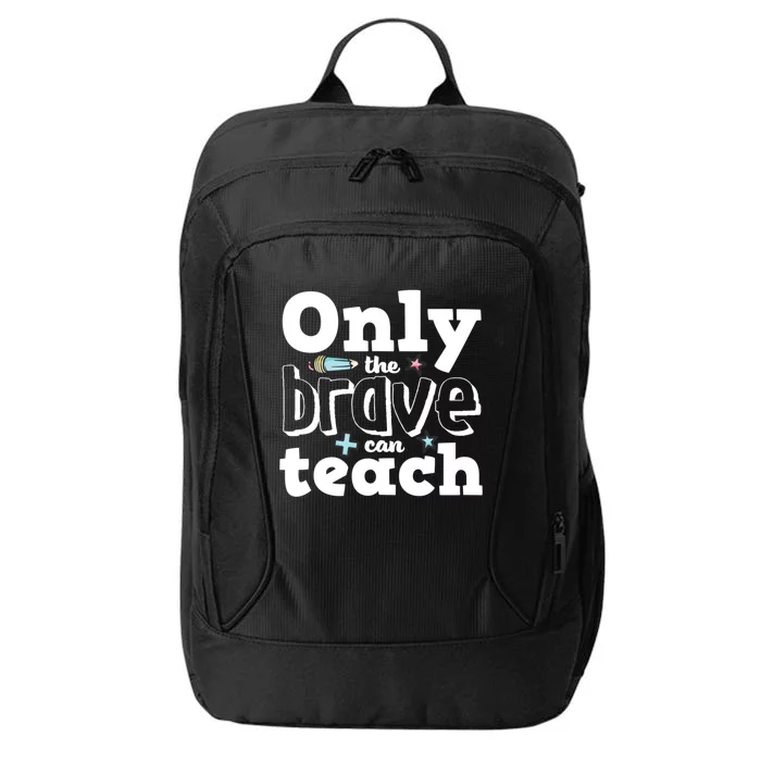 Inspirational Quote Teachers Day Only The Brave Can Teach Gift City Backpack