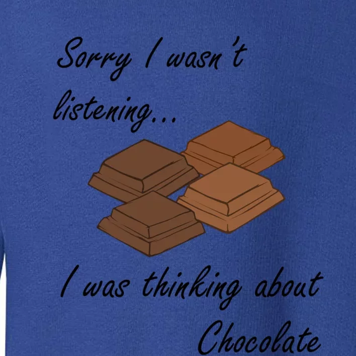 Ironic Quote Thinking About Chocolate Candy Cute Gift Toddler Sweatshirt