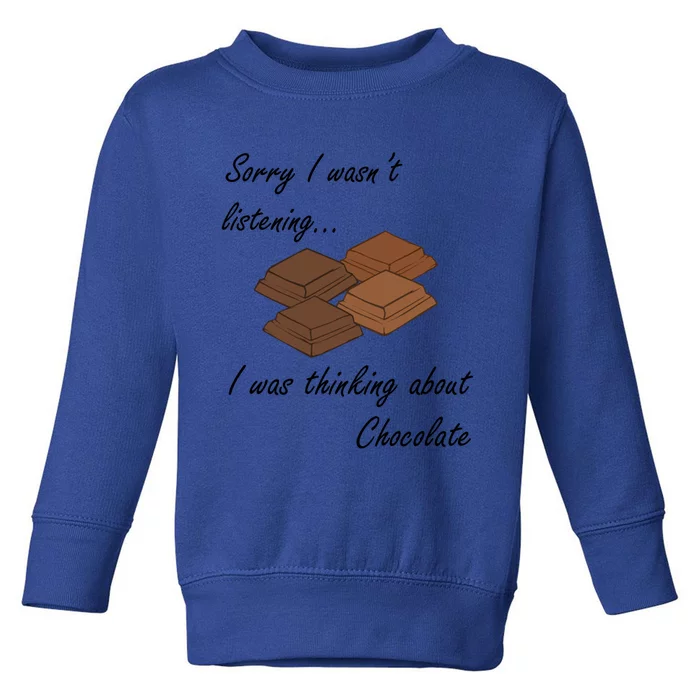 Ironic Quote Thinking About Chocolate Candy Cute Gift Toddler Sweatshirt