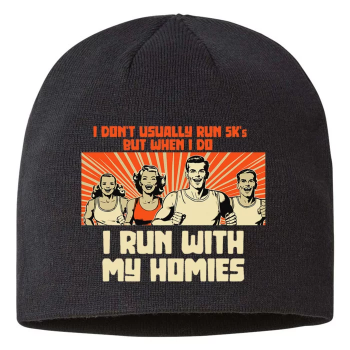 I Run 5kS With My Homies! Funny Race 8 1/2in Sustainable Knit Beanie