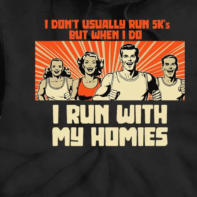 I Run 5kS With My Homies! Funny Race Tie Dye Hoodie