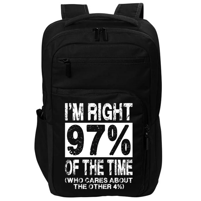 Im Right 97% Of The Time (Who Cares About The Other 4%) Impact Tech Backpack