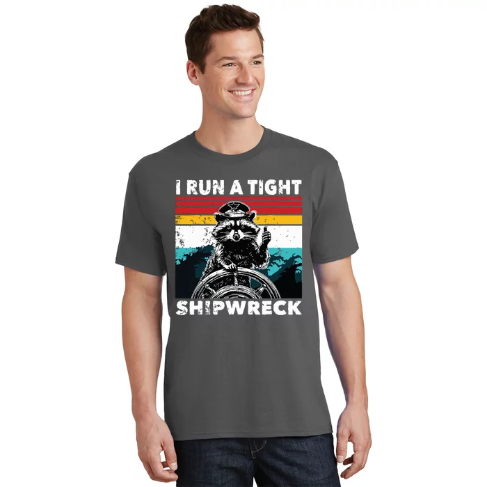 I Run A Tight Shipwreck Funny Raccoon Captain T-Shirt