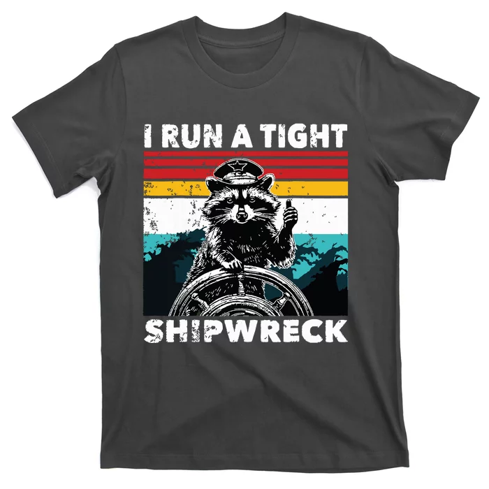 I Run A Tight Shipwreck Funny Raccoon Captain T-Shirt